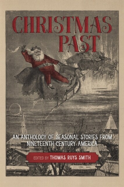 Christmas Past: An Anthology of Seasonal Stories from Nineteenth-Century America (Hardcover)