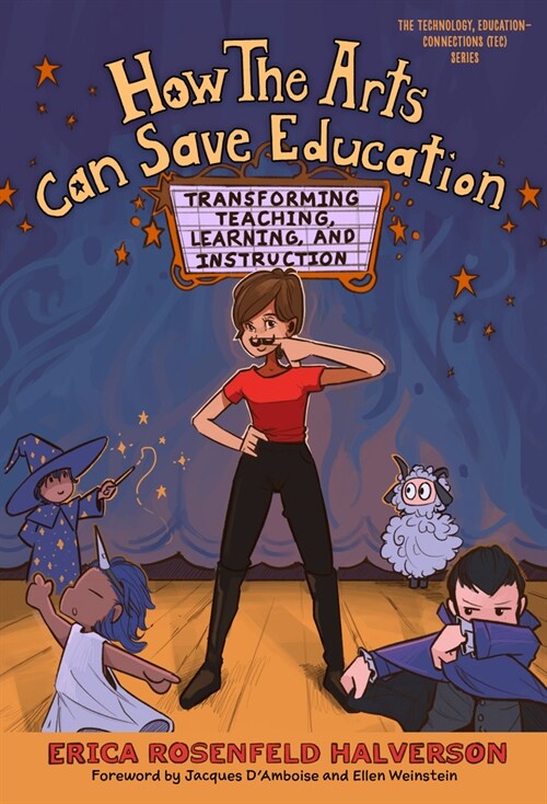 How the Arts Can Save Education: Transforming Teaching, Learning, and Instruction (Hardcover)