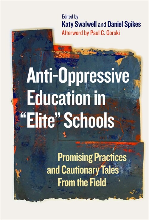 Anti-Oppressive Education in Elite Schools: Promising Practices and Cautionary Tales from the Field (Paperback)