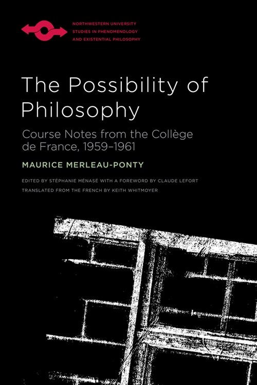 The Possibility of Philosophy: Course Notes from the Coll?e de France, 1959-1961 (Paperback)