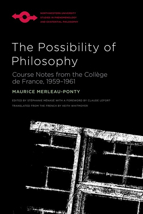 The Possibility of Philosophy: Course Notes from the Coll?e de France, 1959-1961 (Hardcover)