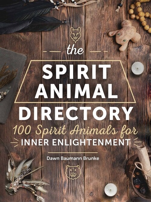 The Spirit Animal Directory: 100 Spirit Animals for Inner Enlightenment (Hardcover)