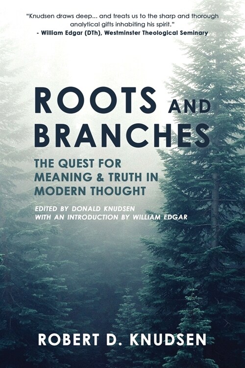 Roots and Branches: The Quest For Meaning And Truth In Modern Thought (Paperback, 2)