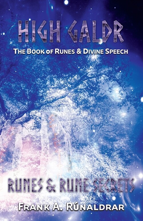 High Galdr Runes and Rune Secrets: The Book of Runes and Divine Speech (Paperback)