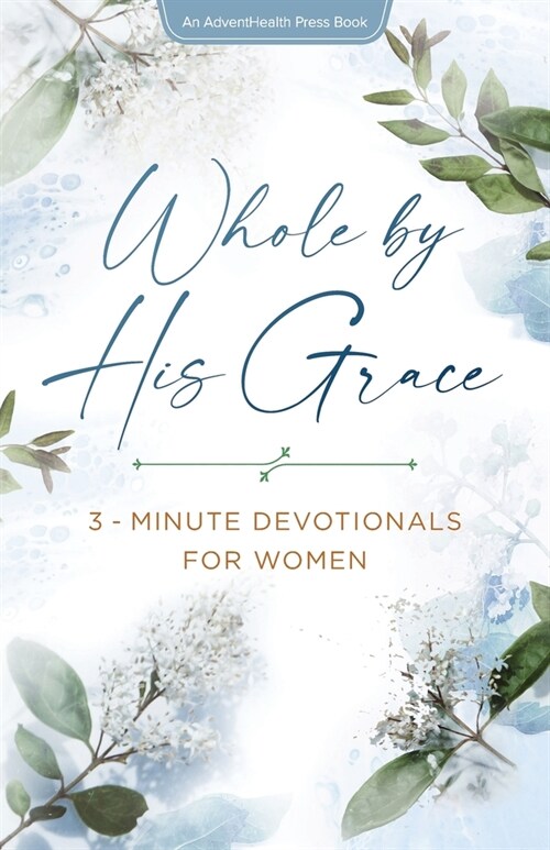 Whole By His Grace: 3-Minute Devotionals for Women (Paperback)