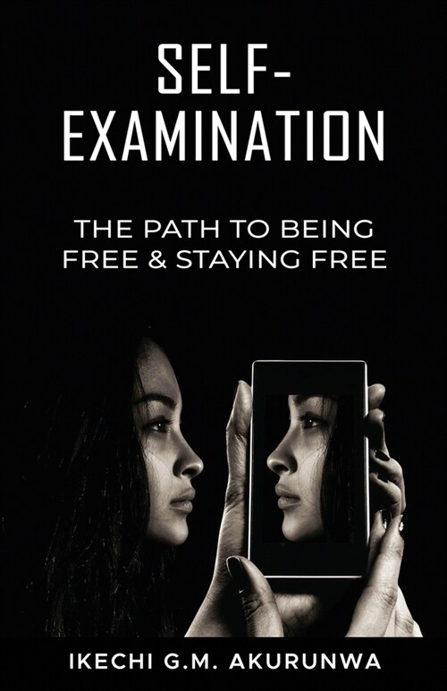 Self-Examination: The Path to Being Free & Staying Free (Paperback)