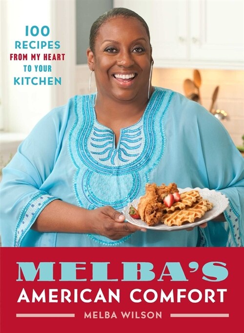 Melbas American Comfort: 100 Recipes from My Heart to Your Kitchen (Paperback)