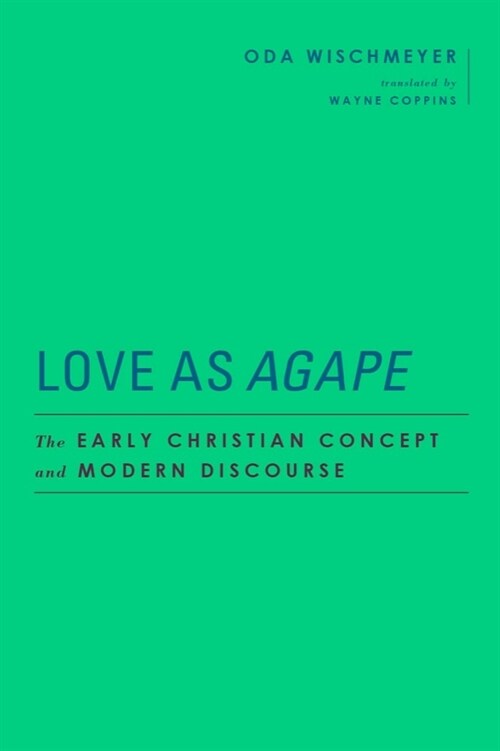 Love as Agape: The Early Christian Concept and Modern Discourse (Hardcover)