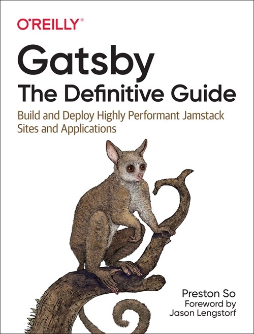 Gatsby: The Definitive Guide: Build and Deploy Highly Performant Jamstack Sites and Applications (Paperback)