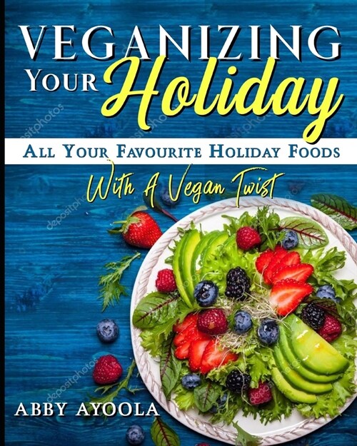 Veganizing Your Holiday: All Your Favourite Holiday With A Vegan Twist (Paperback)