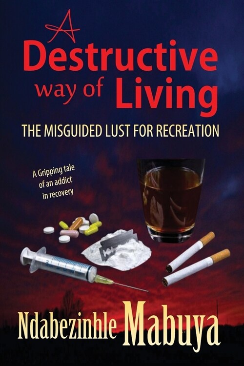 A Destructive Way of Living: The Misguided Lust for Recreation (Paperback)