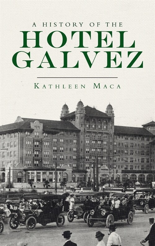 History of the Hotel Galvez (Hardcover)