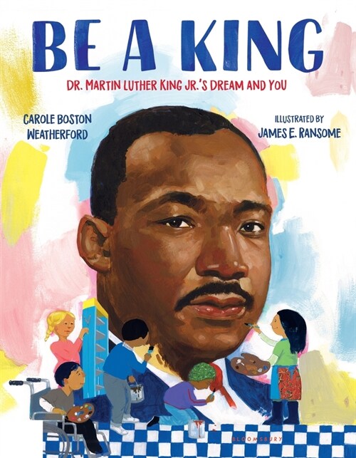 Be a King: Dr. Martin Luther King Jr.s Dream and You (Paperback)