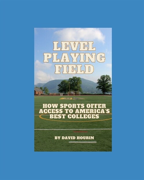 Level Playing Field: How Sports Offer Access to Americas Best Colleges (Paperback)