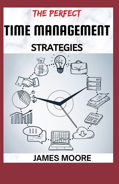 The Perfect Time Management Srategies: The act of controlling your schedule (Paperback)