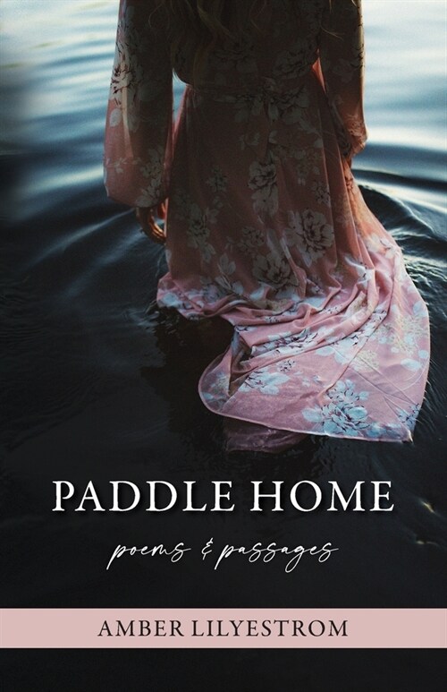 Paddle Home: poems & passages (Paperback)