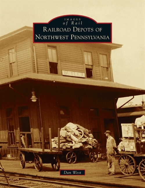 Railroad Depots of Northwest Pennsylvania (Hardcover)