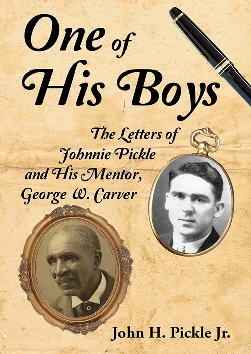 One of His Boys: The Letters of Johnnie Pickle and His Mentor, George Washington Carver (Paperback)