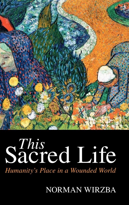This Sacred Life : Humanitys Place in a Wounded World (Hardcover)