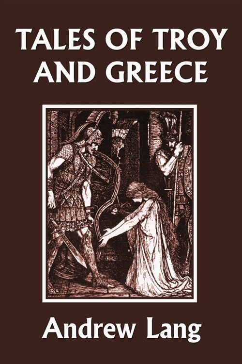 Tales of Troy and Greece (Yesterdays Classics) (Paperback)