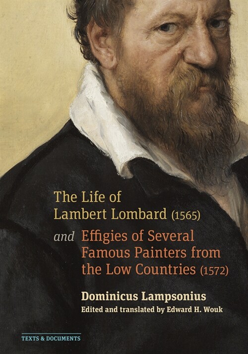 The Life of Lambert Lombard (1565); And Effigies of Several Famous Painters from the Low Countries (1572) (Paperback)