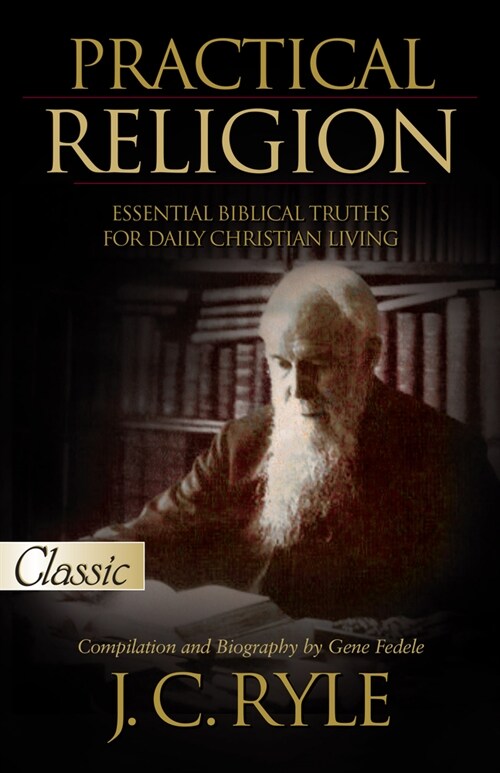 Practical Religion: Essential Biblical Truths for Daily Christian Living (Paperback)
