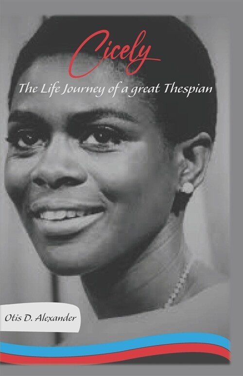 Cicely: The Life Journey of a Great Thespian (Paperback)