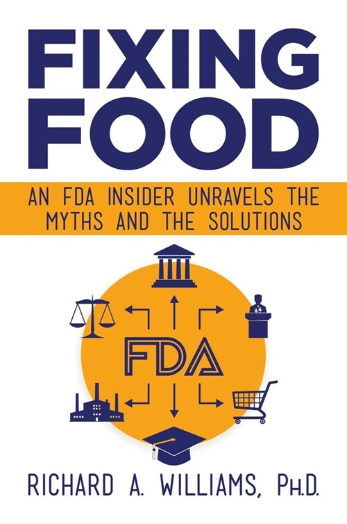 Fixing Food: An FDA Insider Unravels the Myths and the Solutions (Hardcover)
