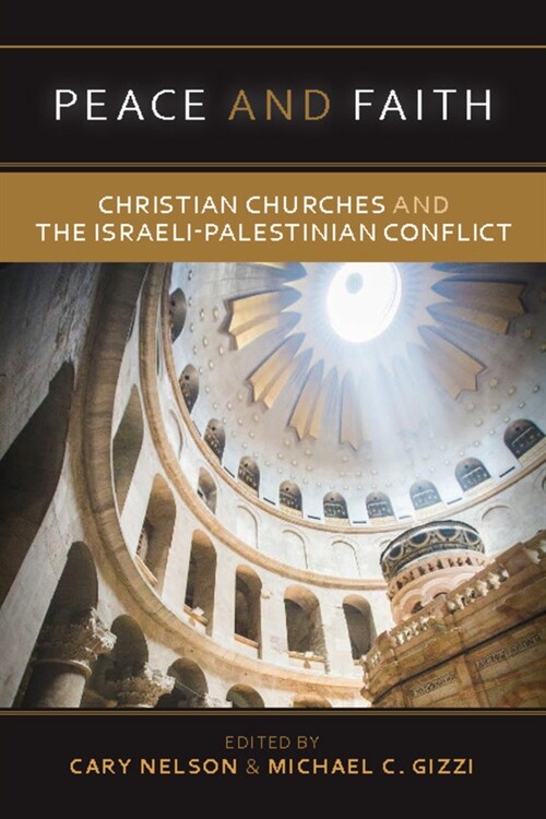 Peace and Faith: Christian Churches and the Israeli-Palestinian Conflict (Paperback)