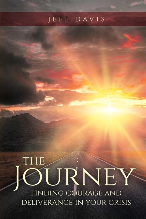 The Journey: Finding Courage and Deliverance in Your Crisis (Paperback)