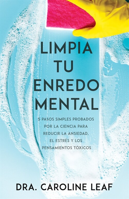 Limpia Tu Enredo Mental: 5 Pasos Simples Probados Por La Ciencia Para Reducir La Ansiedad, El Estr? Y Los Pensamientos T?icos (Paperback, Spanish Languag)