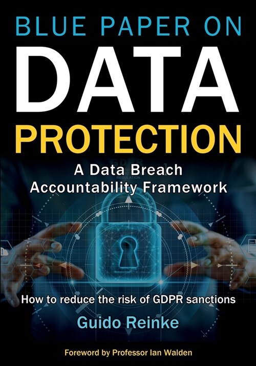 Blue Paper on Data Protection - A Data Breach Accountability Framework : How to reduce the risk of GDPR sanctions (Professional Publication) (Paperback)