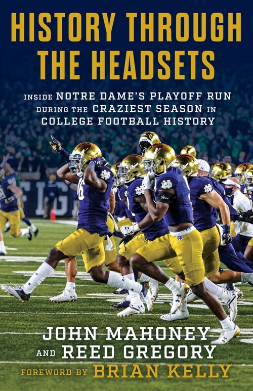 History Through the Headsets: Inside Notre Dames Playoff Run During the Craziest Season in College Football History (Hardcover)