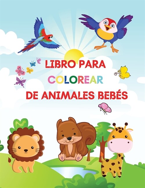 Libro para colorear de animales beb?: Libro de actividades y coloreado para ni?s de 2 a 4 a?s con adorables animales beb? (Paperback)