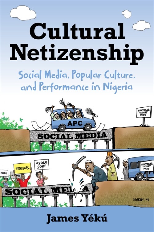 Cultural Netizenship: Social Media, Popular Culture, and Performance in Nigeria (Hardcover)