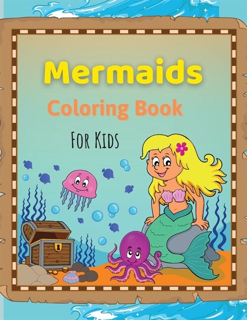 Mermaids Coloring Book for Kids: Mermaids Coloring Book For Kids Ages 4-8, 9-12 Amazing Designs, Best Gift For The Little Ones (Paperback)