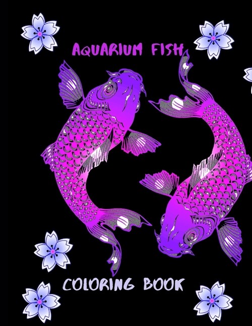 Aquarium Fish Coloring Book: Fish Coloring Book Over 36 Coloring Designs for All Ages Ocean Animal, Ornamental Fish, Underwater World Tropical Fish (Paperback)