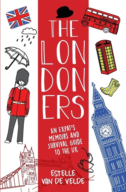 The Londoners: An expats memoirs and survival guide to the UK (Paperback)