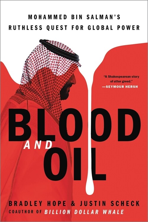 Blood and Oil: Mohammed Bin Salmans Ruthless Quest for Global Power (Paperback)