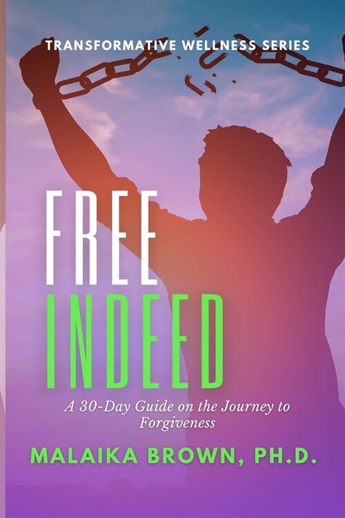 Free Indeed: A 30-Day Guide for the Journey to Forgiveness (Paperback)