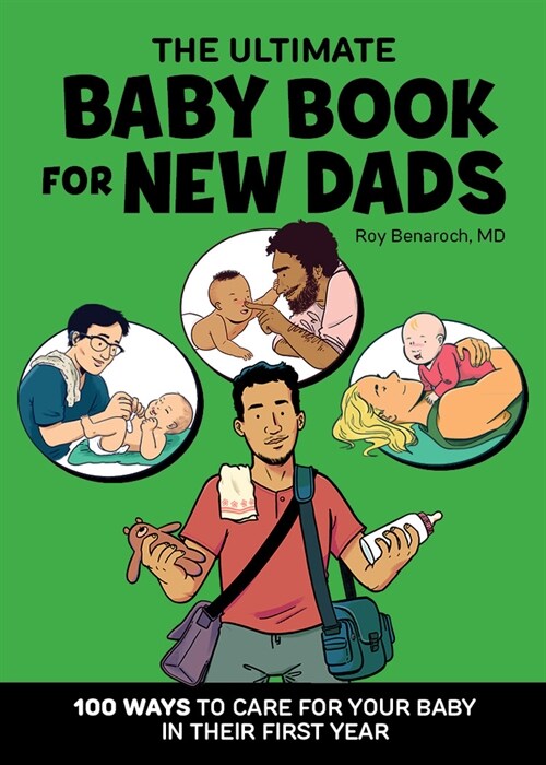 The Ultimate Baby Book for New Dads: 100 Ways to Care for Your Baby in Their First Year (Paperback)