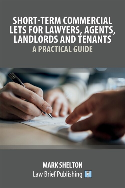 Short-Term Commercial Lets for Lawyers, Agents, Landlords and Tenants - A Practical Guide (Paperback)