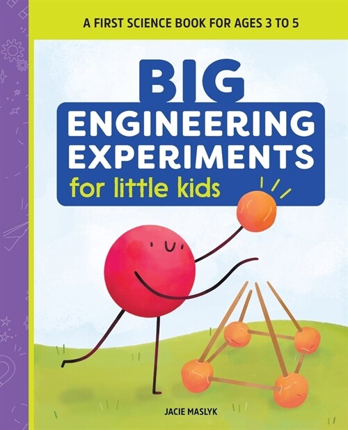 Big Engineering Experiments for Little Kids: A First Science Book for Ages 3 to 5 (Paperback)