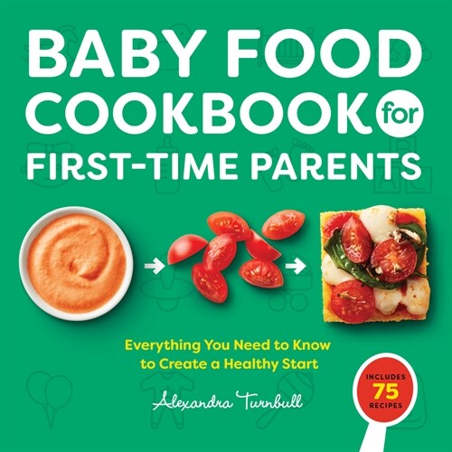 Baby Food Cookbook for First-Time Parents: Everything You Need to Know to Create a Healthy Start (Paperback)
