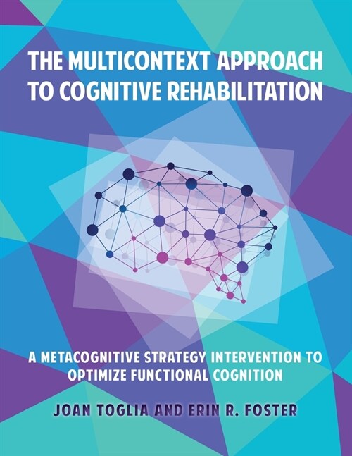 The Multicontext Approach to Cognitive Rehabilitation: A Metacognitive Strategy Intervention to Optimize Functional Cognition (Paperback)