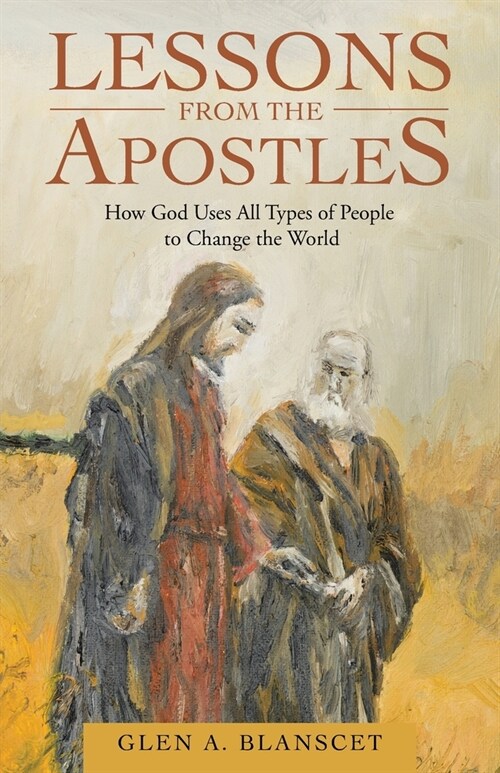 Lessons from the Apostles: How God Uses All Types of People to Change the World (Paperback)