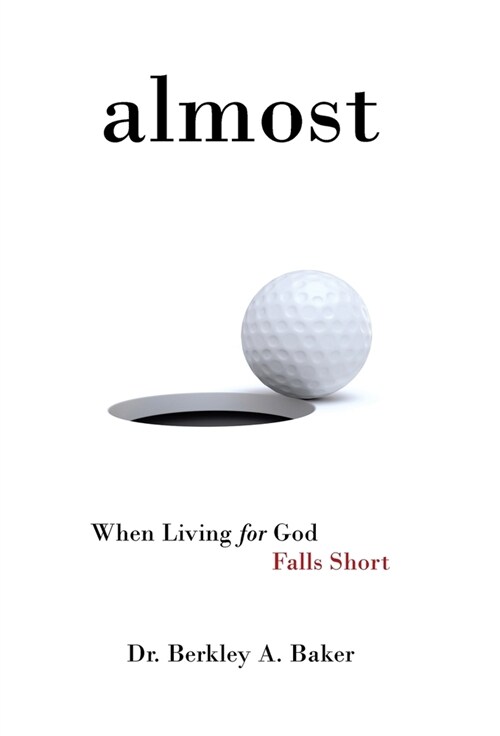 Almost: When Living for God Falls Short (Hardcover)