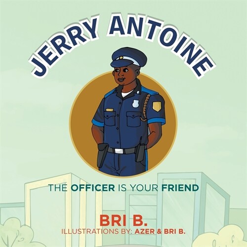Jerry Antoine: The Officer Is Your Friend (Paperback)