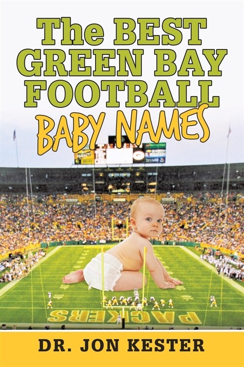 The Best Green Bay Football Baby Names (Paperback)