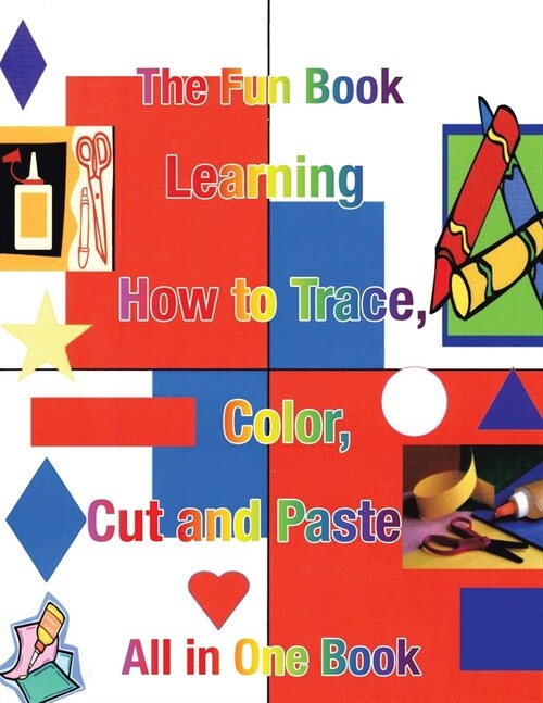 Learning How to Trace, Color, Cut and Paste: All in One Book (Paperback)